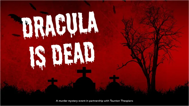 Dracula is Dead – Murder Mystery with Taunton Thespians